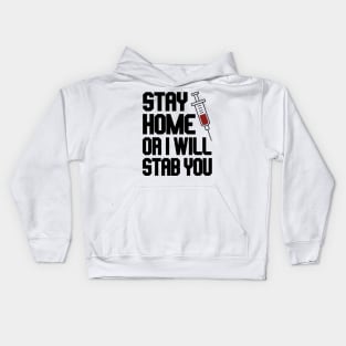 Funny Nurse Shirt. Stay Home or I Will Stab You Kids Hoodie